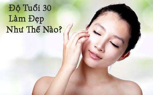 Bí Quyết Giữ Gìn Nét Đẹp Cho Phụ Nữ Tuổi 30