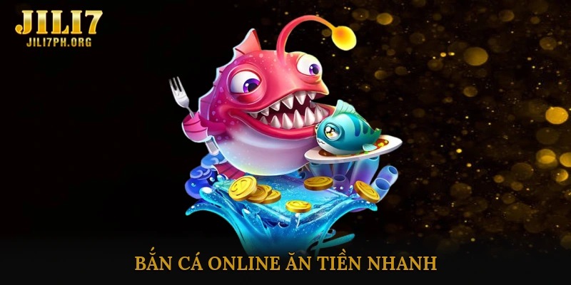 Bắn cá online ăn tiền nhanh