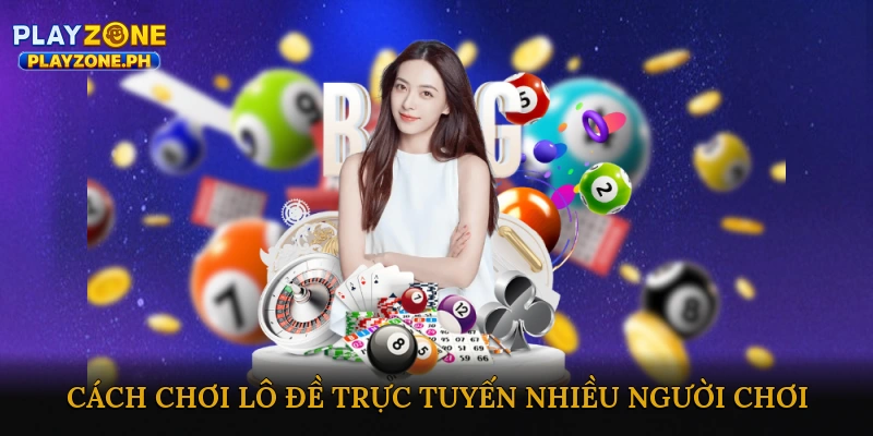 Lô đề trực tuyến nhiều người chơi