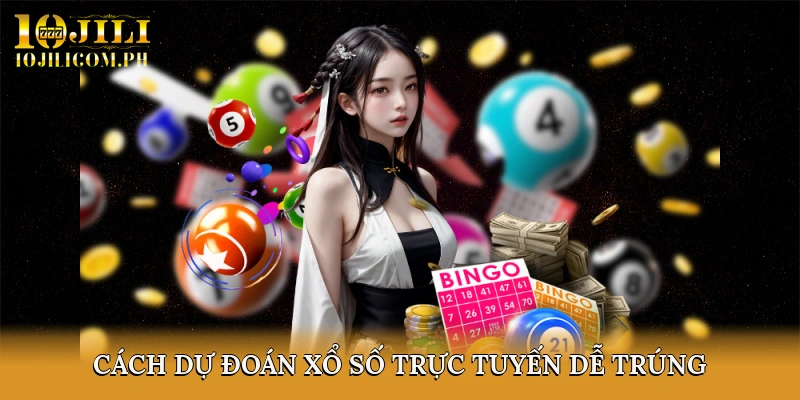 Dự đoán xổ số trực tuyến dễ trúng