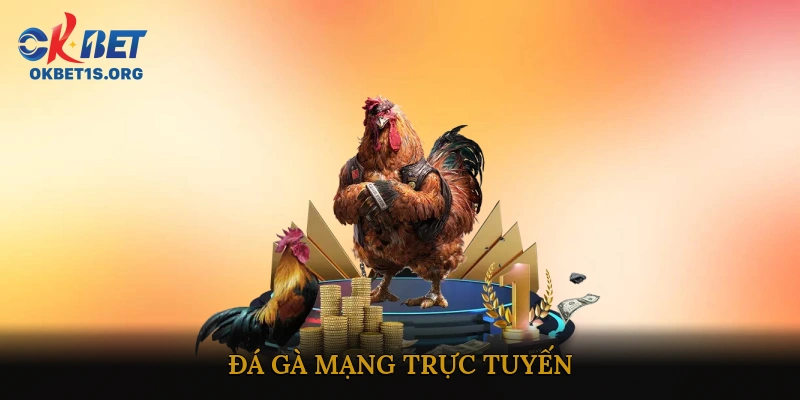 Đá gà mạng trực tuyến uy tín