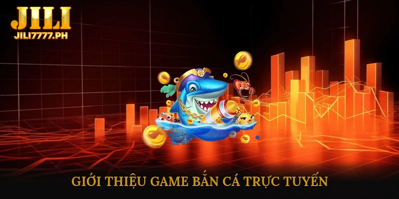Bắn cá trực tuyến hấp dẫn