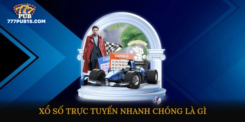 Xổ số trực tuyến nhanh chóng