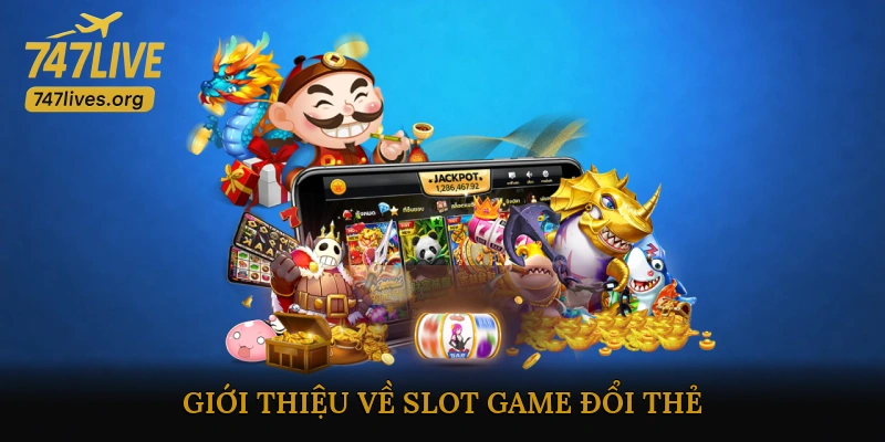Slot game đổi thẻ