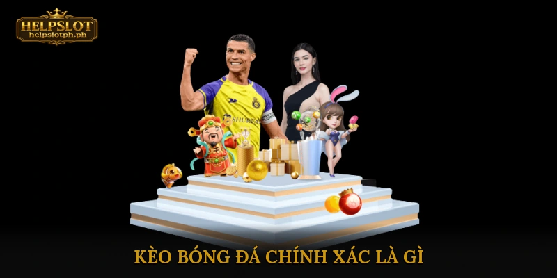 Kèo bóng đá chính xác