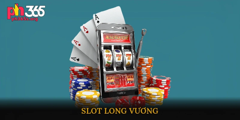 Slot long vương