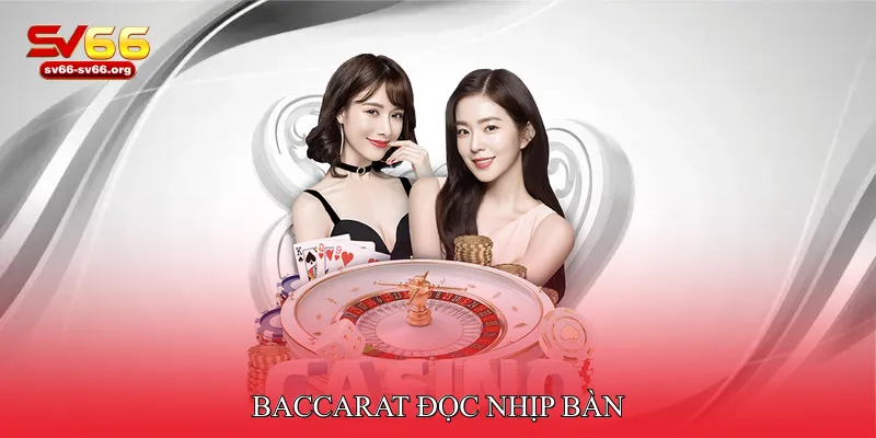 Baccarat đọc nhịp bàn