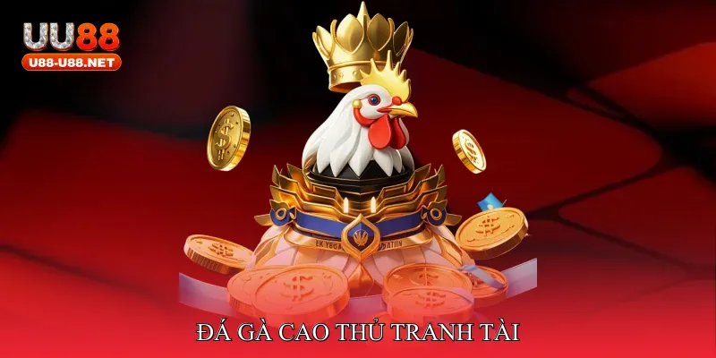 Đá gà cao thủ tranh tài