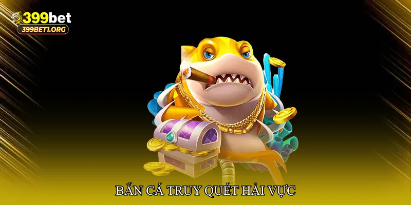 Bắn cá truy quét hải vực