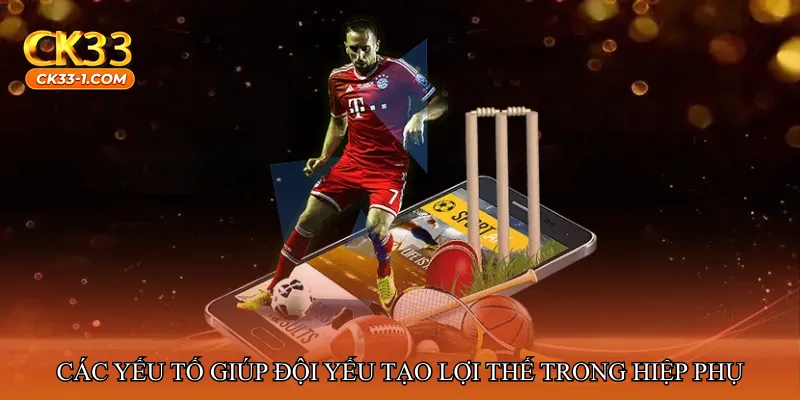 Kèo đội yếu hiệp phụ