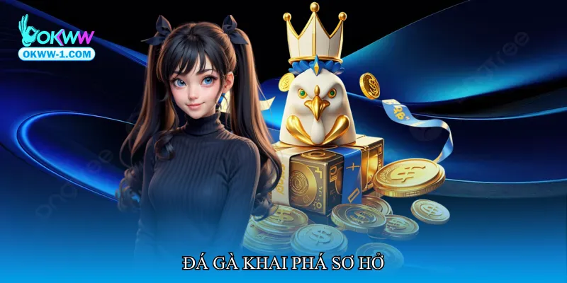 Đá gà khai phá sơ hở