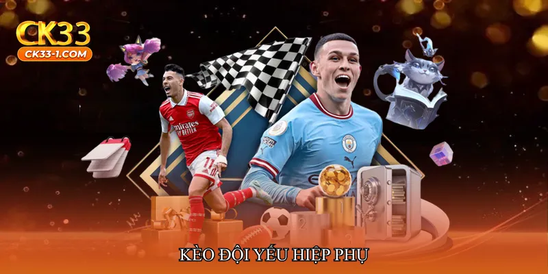 Kèo đội yếu hiệp phụ