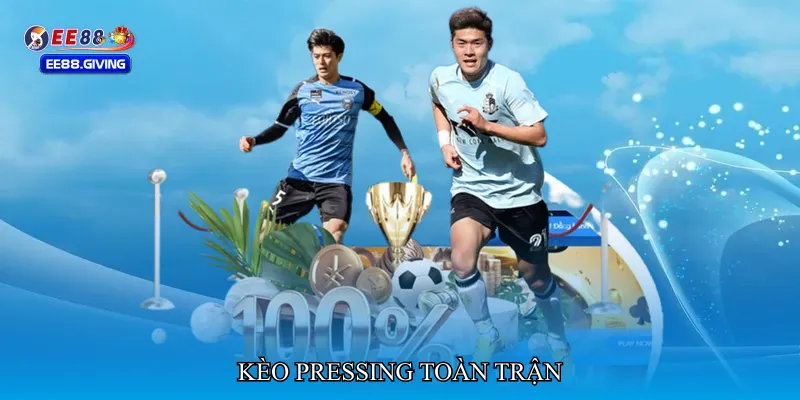 Kèo pressing toàn trận